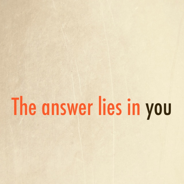 the answer lies in YOU