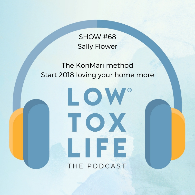 Show 68 Sally Flower talks KonMari method start 2018 loving your